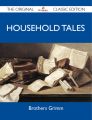 Household Tales - The Original Classic Edition
