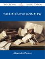 The Man in the Iron Mask - The Original Classic Edition