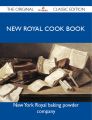 New Royal Cook Book - The Original Classic Edition