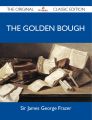 The Golden Bough - The Original Classic Edition
