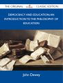 Democracy and Education: an introduction to the philosophy of education - The Original Classic Edition