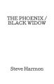 THE PHOENIX / BLACK WIDOW