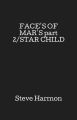 FACE'S OF MAR'S part 2/STAR CHILD