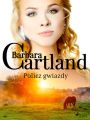 Policz gwiazdy - Ponadczasowe historie milosne Barbary Cartland