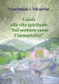 Guida alla vita spirituale. Sul sentiero verso limmortalita