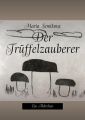 Der Truffelzauberer. Ein Marchen