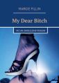 My Dear Bitch. V#2An Unwelcome Person