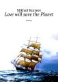 Love will save the Planet. Fantasy