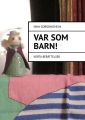 VAR SOM ВARN! Korta berattelser