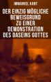 Der einzig mogliche Beweisgrund zu einer Demonstration des Daseins Gottes