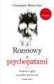 Rozmowy z psychopatami. Podroz w glab umyslow potworow