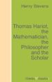 Thomas Hariot, the Mathematician, the Philosopher and the Scholar