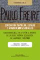 Paulo Freire: educacion popular, Estado y movimientos sociales