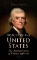 History of the United States: The Administration of Thomas Jefferson