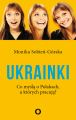 Ukrainki. Co mysla o Polakach, u ktorych pracuja