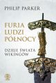 Furia ludzi Polnocy. Dzieje swiata wikingow