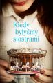 Kiedy bylysmy siostrami