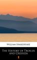 The History of Troilus and Cressida