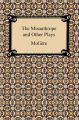 The Misanthrope and Other Plays