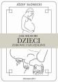 Jak sie robi dzieci zdrowe i szczesliwe