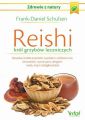 Reishi  krol grzybow leczniczych. Naturalny srodek przeciwko wysokiemu cisnieniu krwi, nerwowosci, wyczerpaniu, alergiom i wielu innym dolegliwosciom