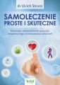 Samoleczenie proste i skuteczne. Naukowo udowodnione sposoby bezpiecznego eliminowania schorzen