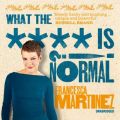 What the **** is Normal?!