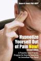 Hypnotize Yourself Out of Pain Now! Second Edition