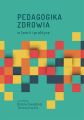 Pedagogika zdrowia w teorii i praktyce