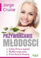 Przywracanie mlodosci. Cofnij 10 lat w tydzien, wydluz swoje zycie i zrzuc tluszcz brzuszny