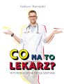 Co na to lekarz? Mity przenoszone droga szeptana