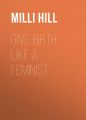 Give Birth Like a Feminist