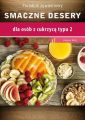 Smaczne desery dla osob z cukrzyca typu 2