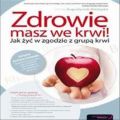 Zdrowie masz we krwi! Jak zyc w zgodzie z grupa krwi