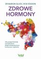 Zdrowe hormony. Jak przejac kontrole nad zdrowiem dzieki bioidentycznym hormonom i zywieniu