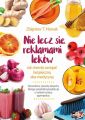Nie lecz sie reklamami lekow. Jak chemie zastapic bezpieczna ekomedycyna