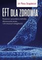 EFT dla zdrowia. Sprawdzona naukowo technika eliminowania stresu i chronicznych dolegliwosci