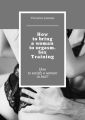 How tobring awoman toorgasm. Sex Training. How tosatisfy awoman inbed?