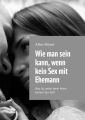 Wie man sein kann, wenn kein Sex mit Ehemann. Was ist, wenn mein Mann keinen Sexhat?