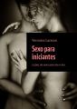 Sexo para iniciantes. Licoes de sexo para ele eela