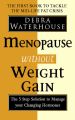 Menopause Without Weight Gain: The 5 Step Solution to Challenge Your Changing Hormones