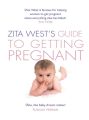 Zita Wests Guide to Getting Pregnant
