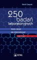 250 badan laboratoryjnych. Kiedy zlecac. Jak interpretowac