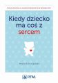 Kiedy dziecko ma cos z sercem