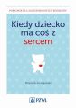 Kiedy dziecko ma cos z sercem