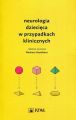 Neurologia dziecieca w przypadkach klinicznych