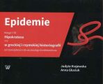 Epidemie Ksiegi I i III Hipokratesa oraz w greckiej i rzymskiej historiografii od starozytnosci do wczesnego sredniowiecza