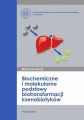 Biochemiczne i molekularne podstawy biotransformacji ksenobiotykow