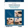 Terapia manualna wybranych dysfunkcji konczyny gornej. Przewodnik dla terapeutow.