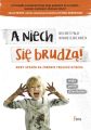 A niech sie brudza!